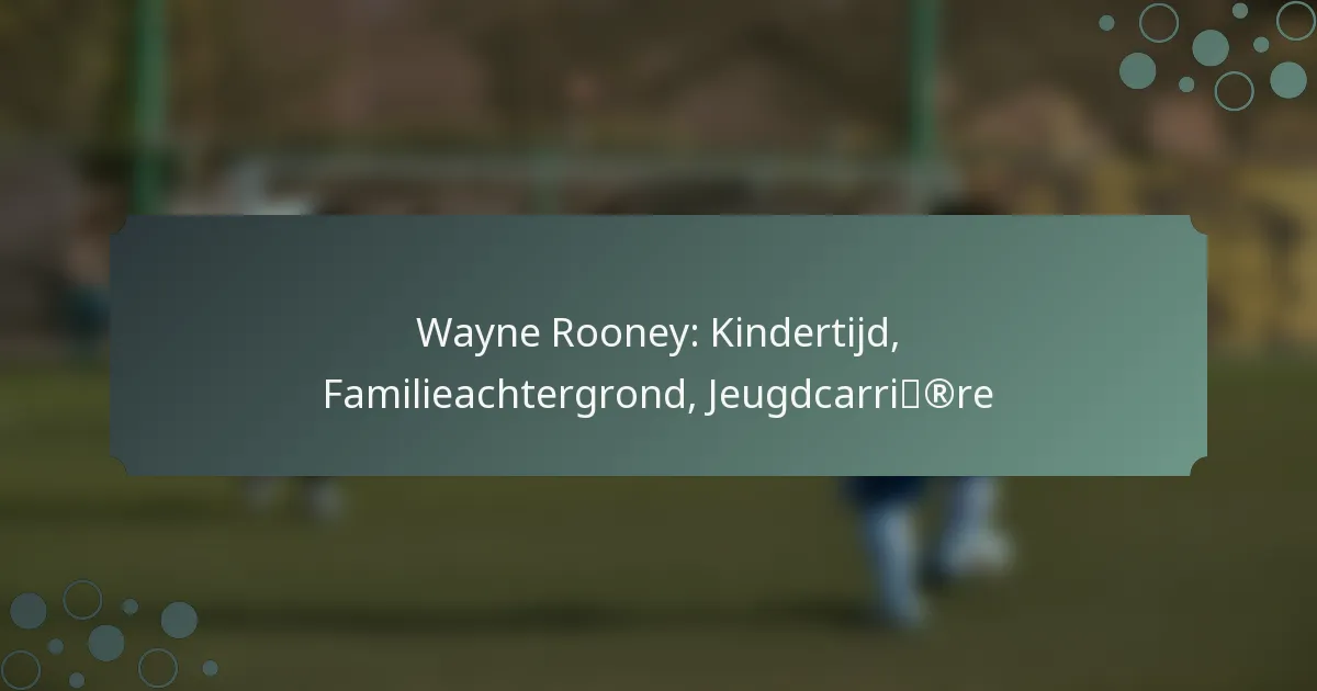 Wayne Rooney: Kindertijd, Familieachtergrond, Jeugdcarrière