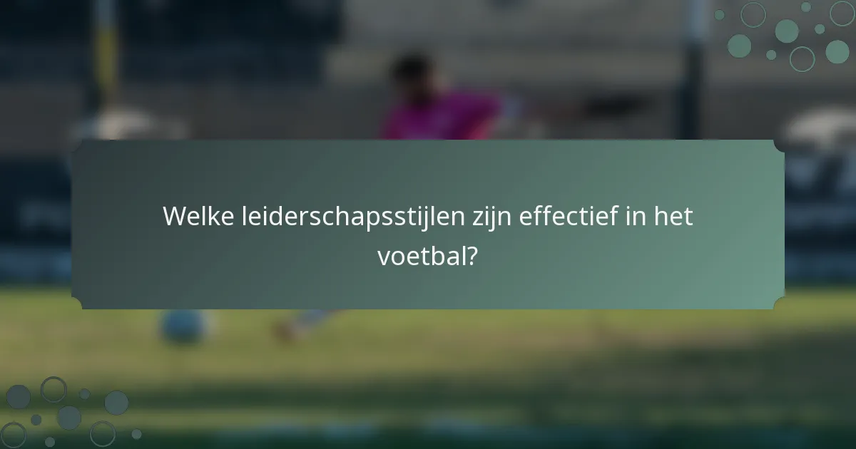 Welke leiderschapsstijlen zijn effectief in het voetbal?