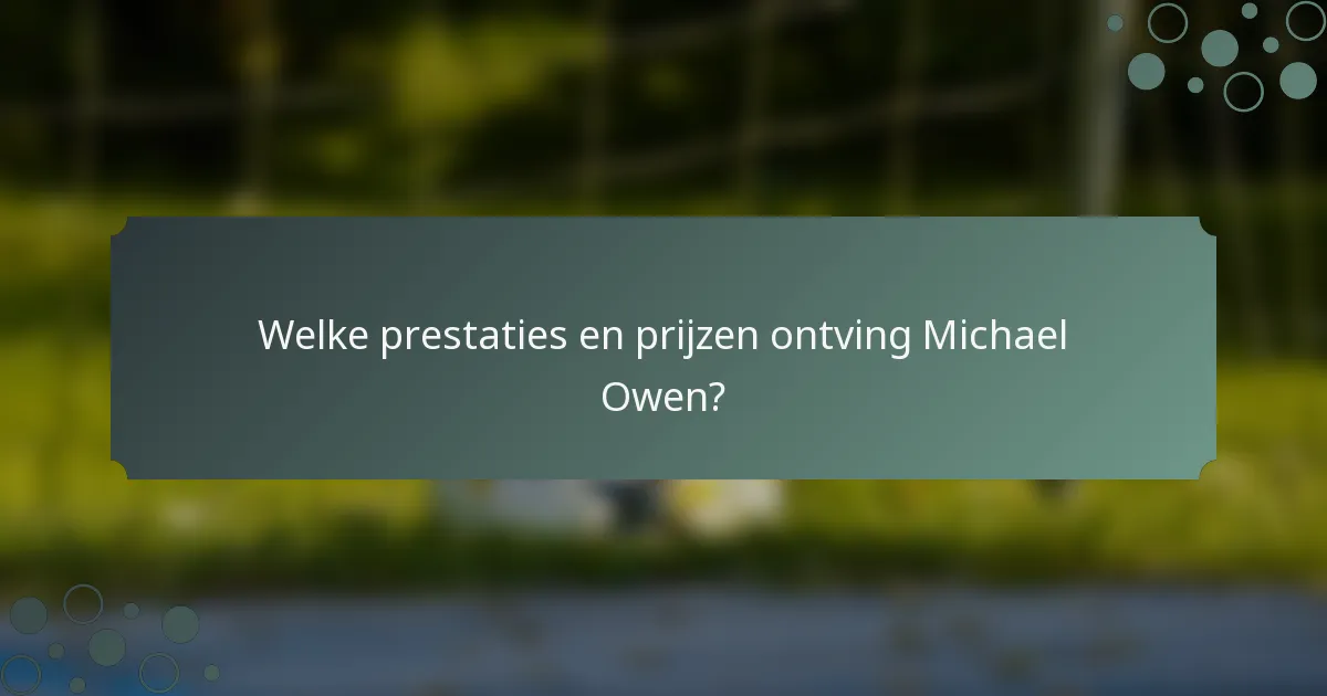 Welke prestaties en prijzen ontving Michael Owen?